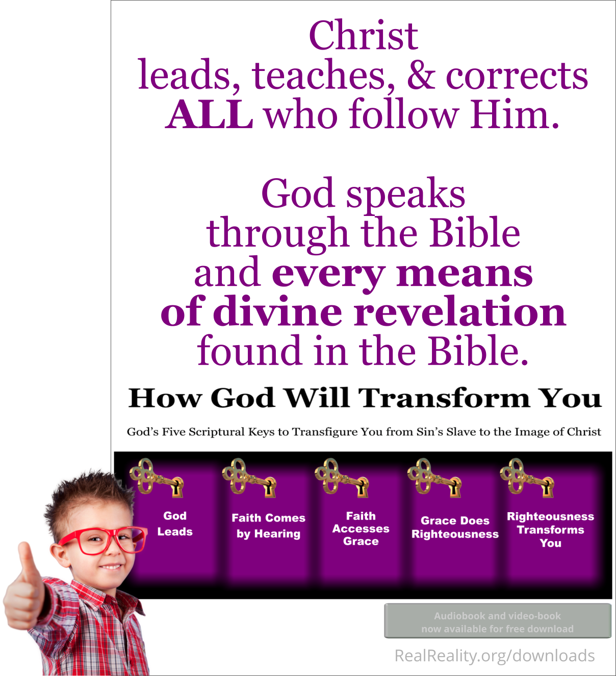 Christ leads, teaches, and corrects ALL who follow Him. God speaks through the Bible and every means of divine revelation found in the Bible.