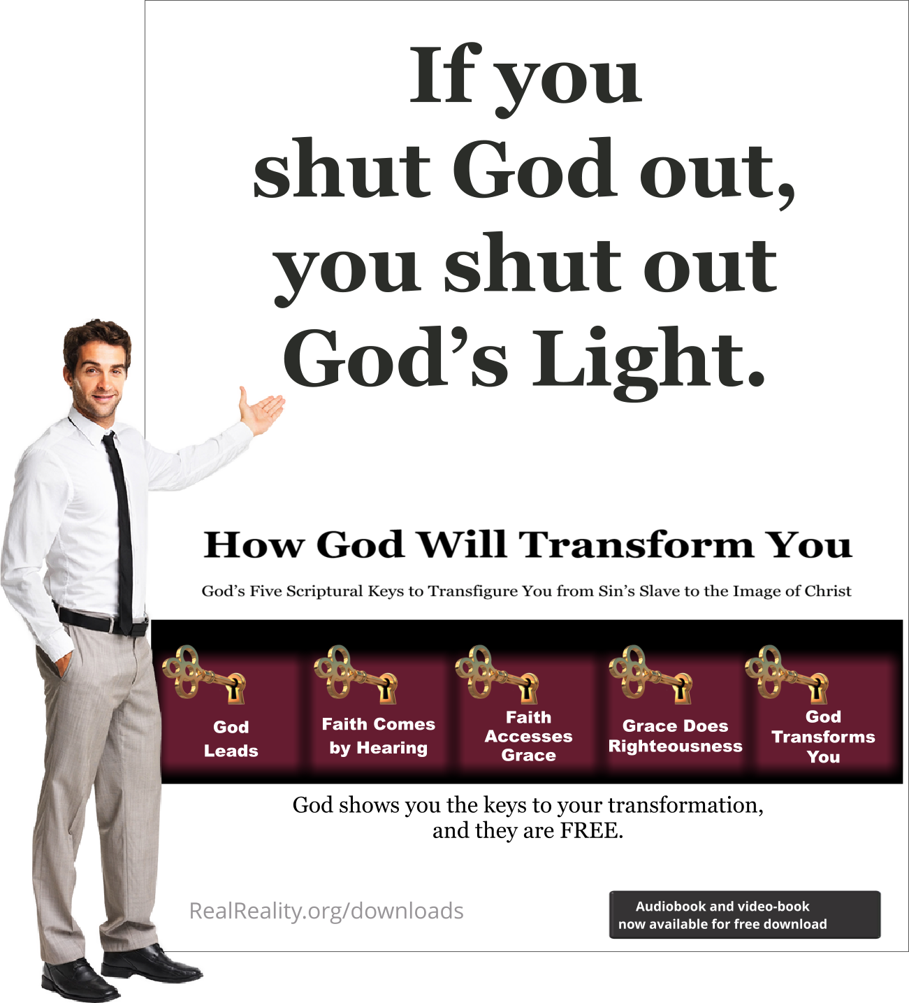 If you shut God out, you shut out God’s Light.