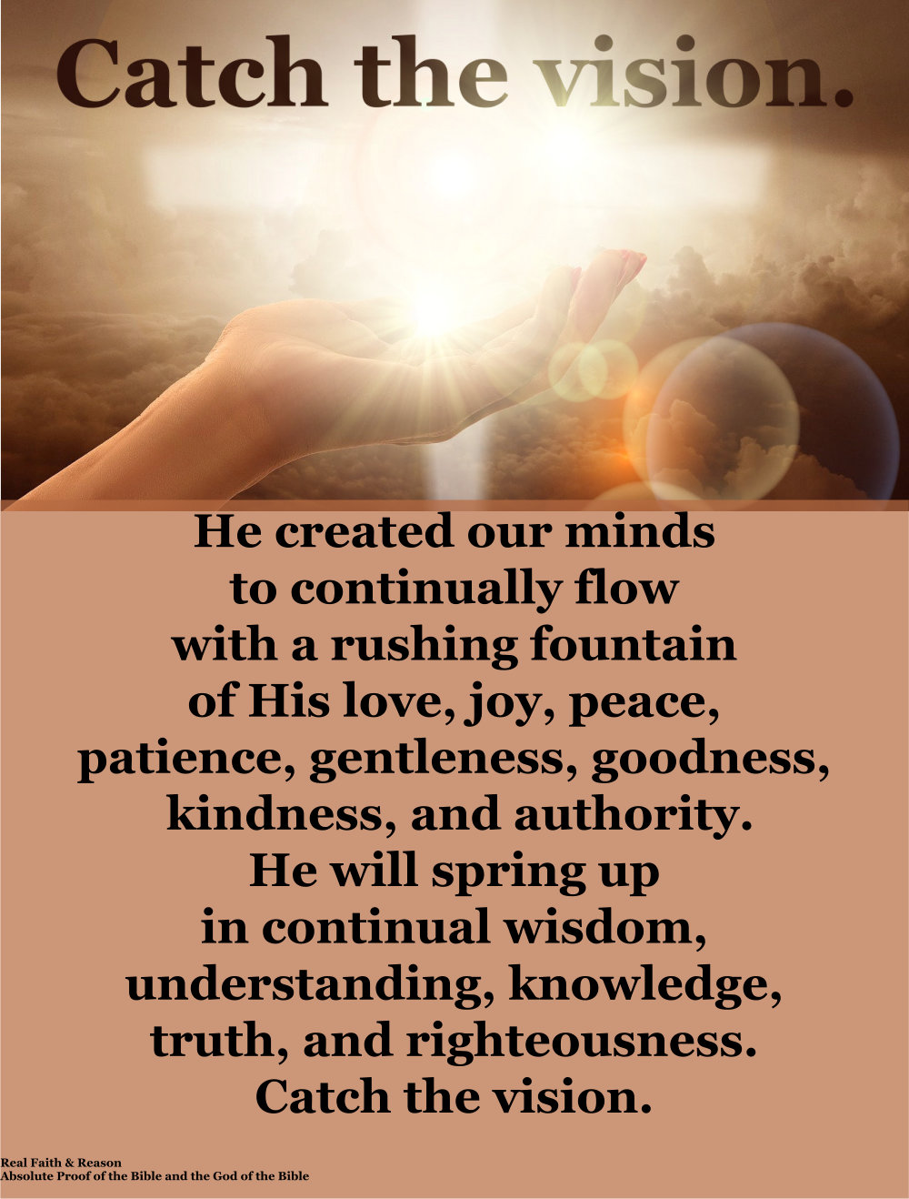 God created our minds to continually flow with a rushing fountain of His love, joy, peace, patience, gentleness, goodness, kindness, and authority.