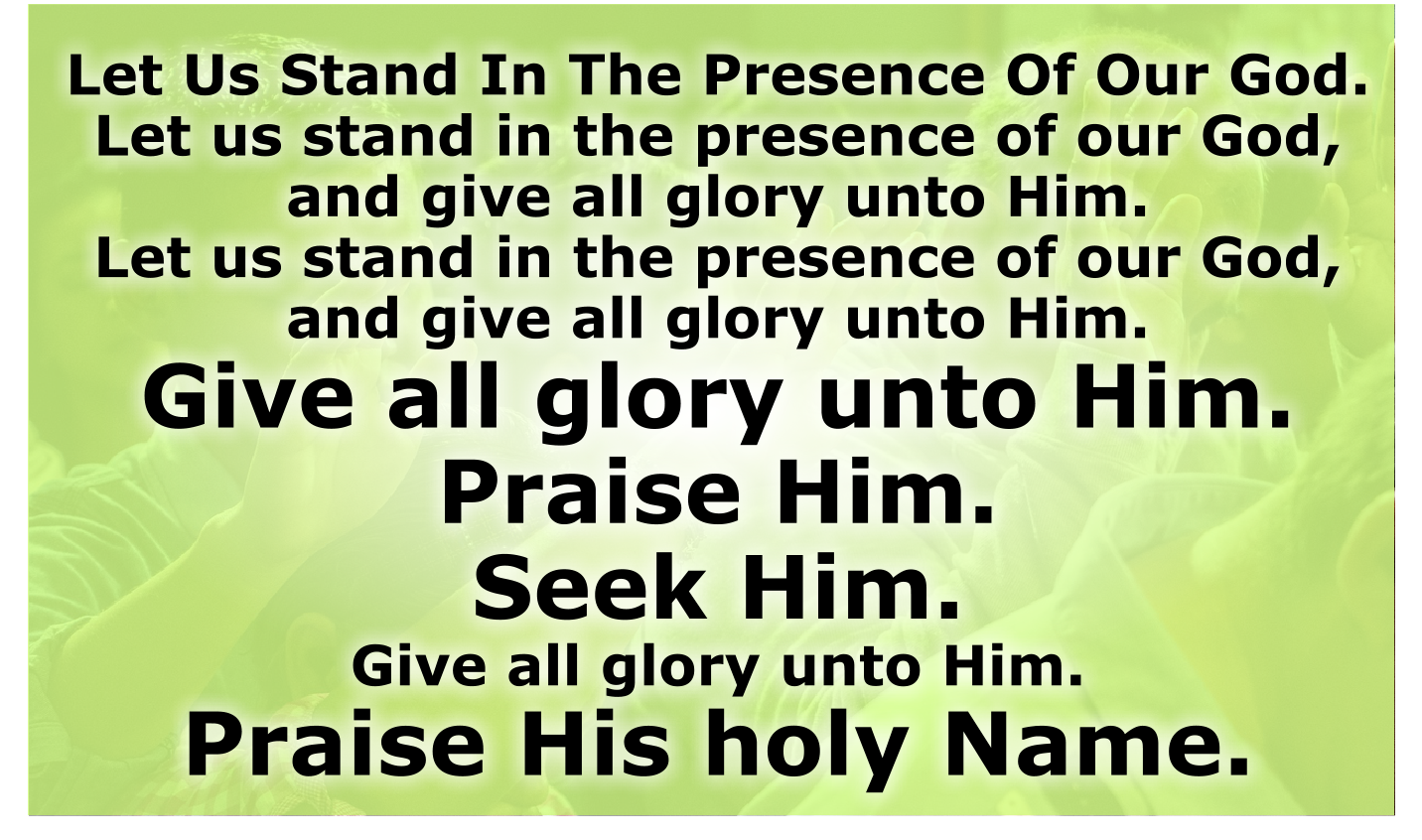 LET US STAND IN THE PRESENCE OF OUR GOD