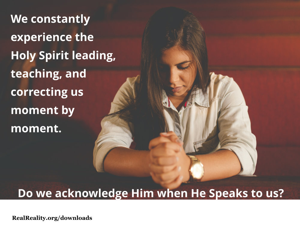 We Constantly Experience the Holy Spirit Leading, Teaching, and Correcting Us Moment by Moment