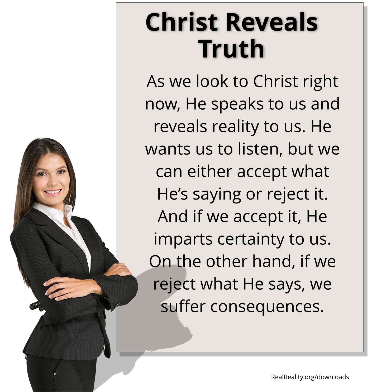Christ reveals truth. As we look to Christ right now, He speaks to us and reveals reality to us.