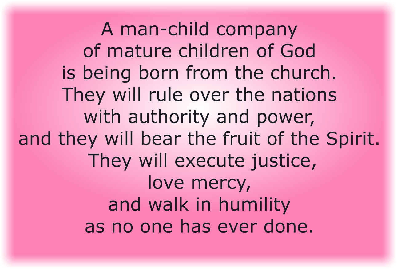 A man-child company of mature children of God is being born from the church.