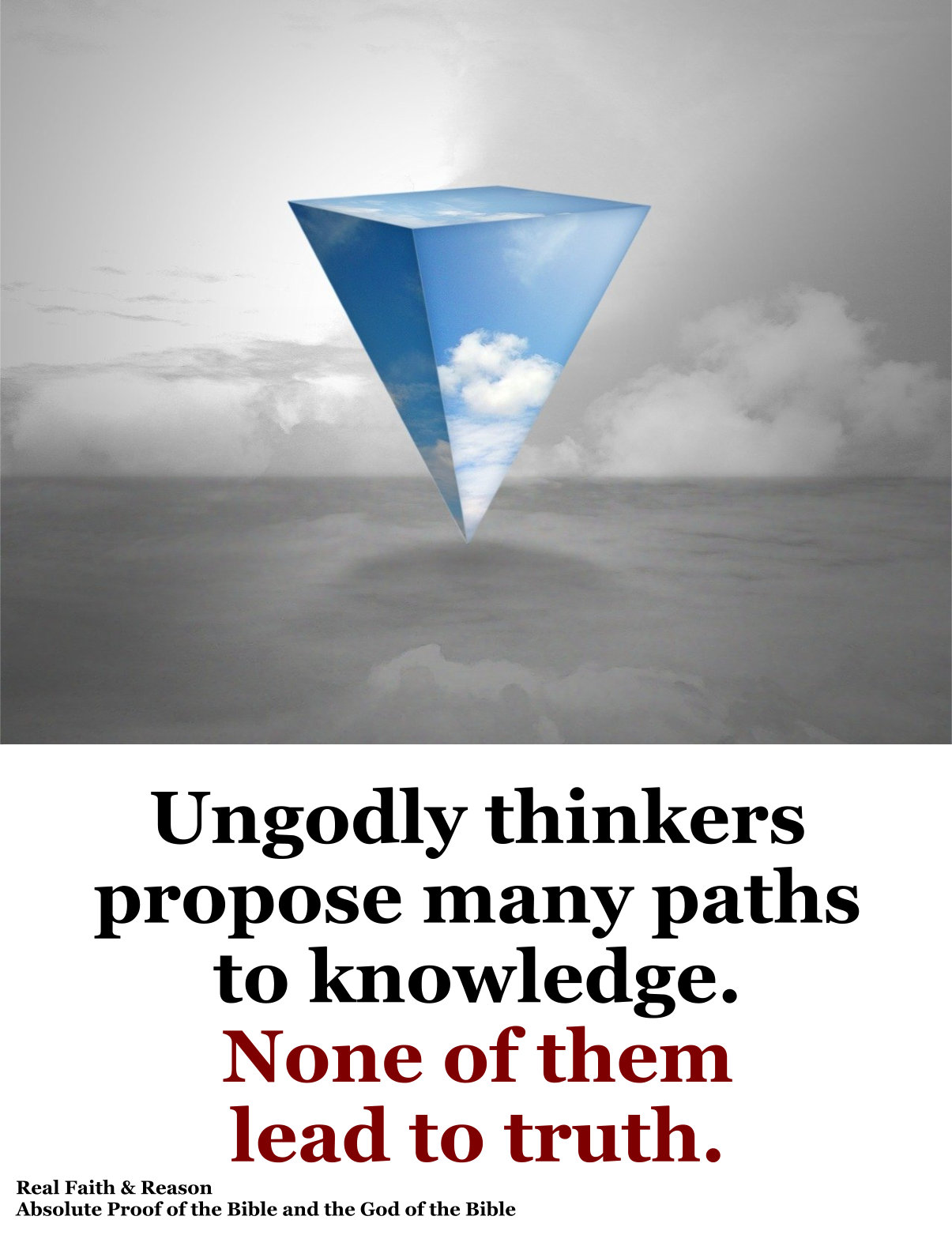 Ungodly thinkers propose many paths to knowledge. None of them lead to truth.