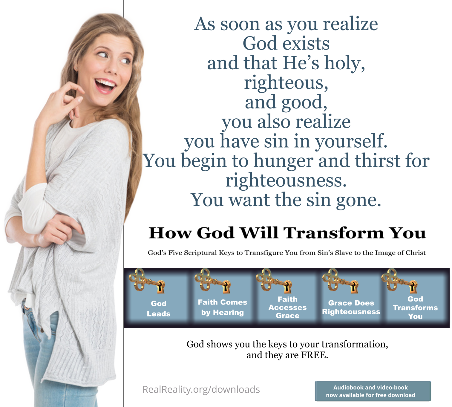 As soon as you realize God exists and that He’s holy, righteous, and good, you also realize you have sin in yourself.