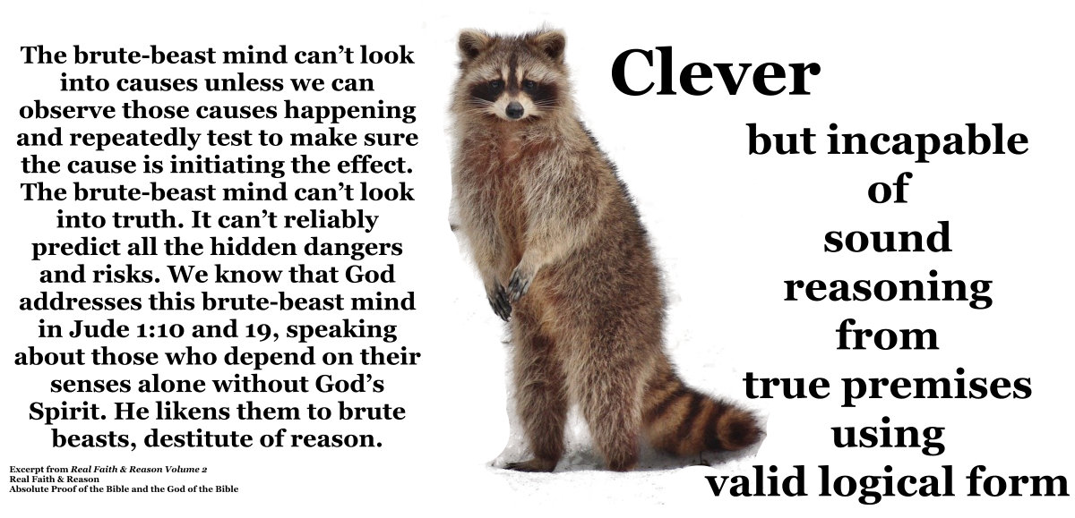 The brute-beast mind is clever but incapable of sound reasoning from true premises using valid logical form.