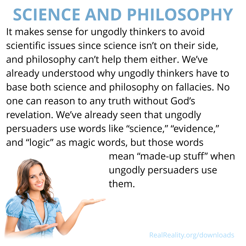 Science and philosophy: It makes sense for ungodly thinkers to avoid scientific issues since science isn’t on their side, and philosophy can’t help them either.