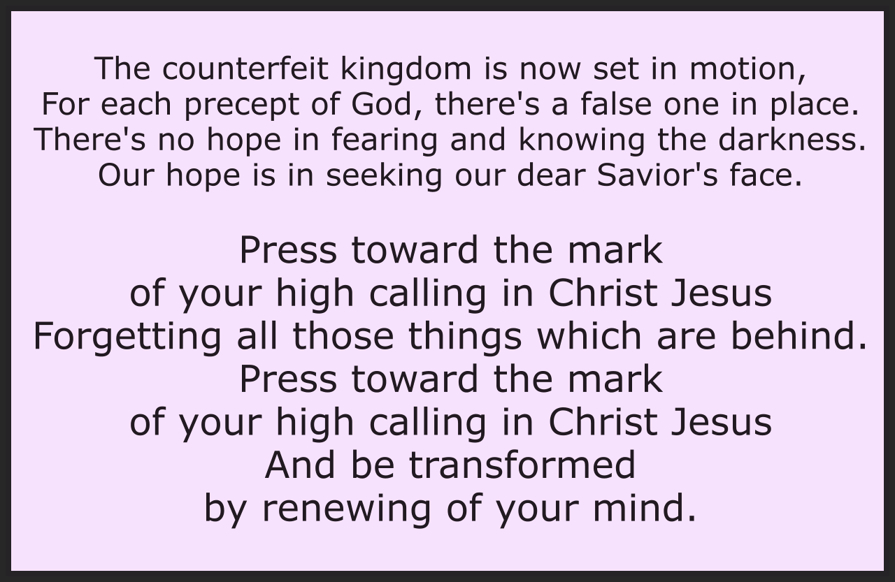 Press toward the mark 
of your high calling in Christ Jesus 
