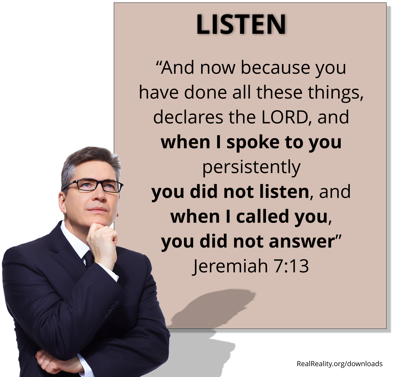 Listen. Listen to the Holy Spirit. Always stand in His presence. Enter His presence with thanksgiving, praise, and respect.