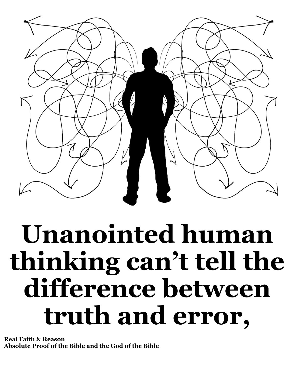 Unanointed human thinking can’t tell the difference between truth and error.