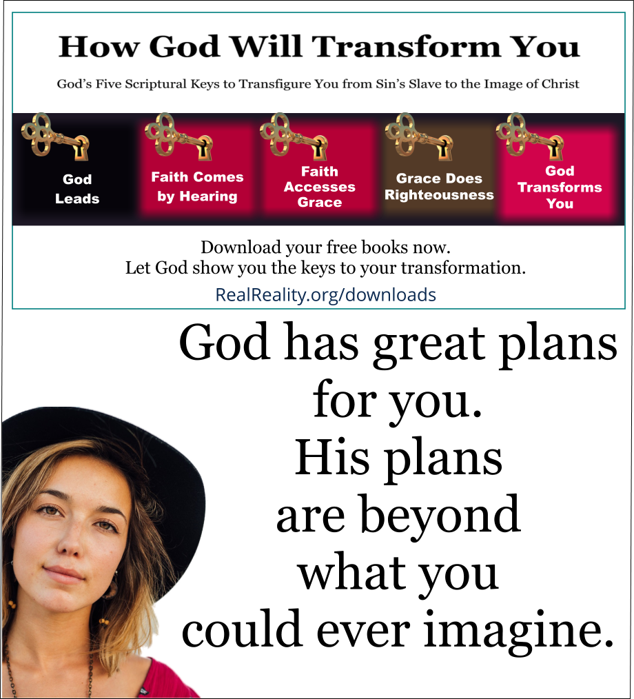  (Quote from https://realreality.org/downloads/how-god-will-transform-you/)
God has great plans for you. His plans are beyond what you could ever imagine. 
