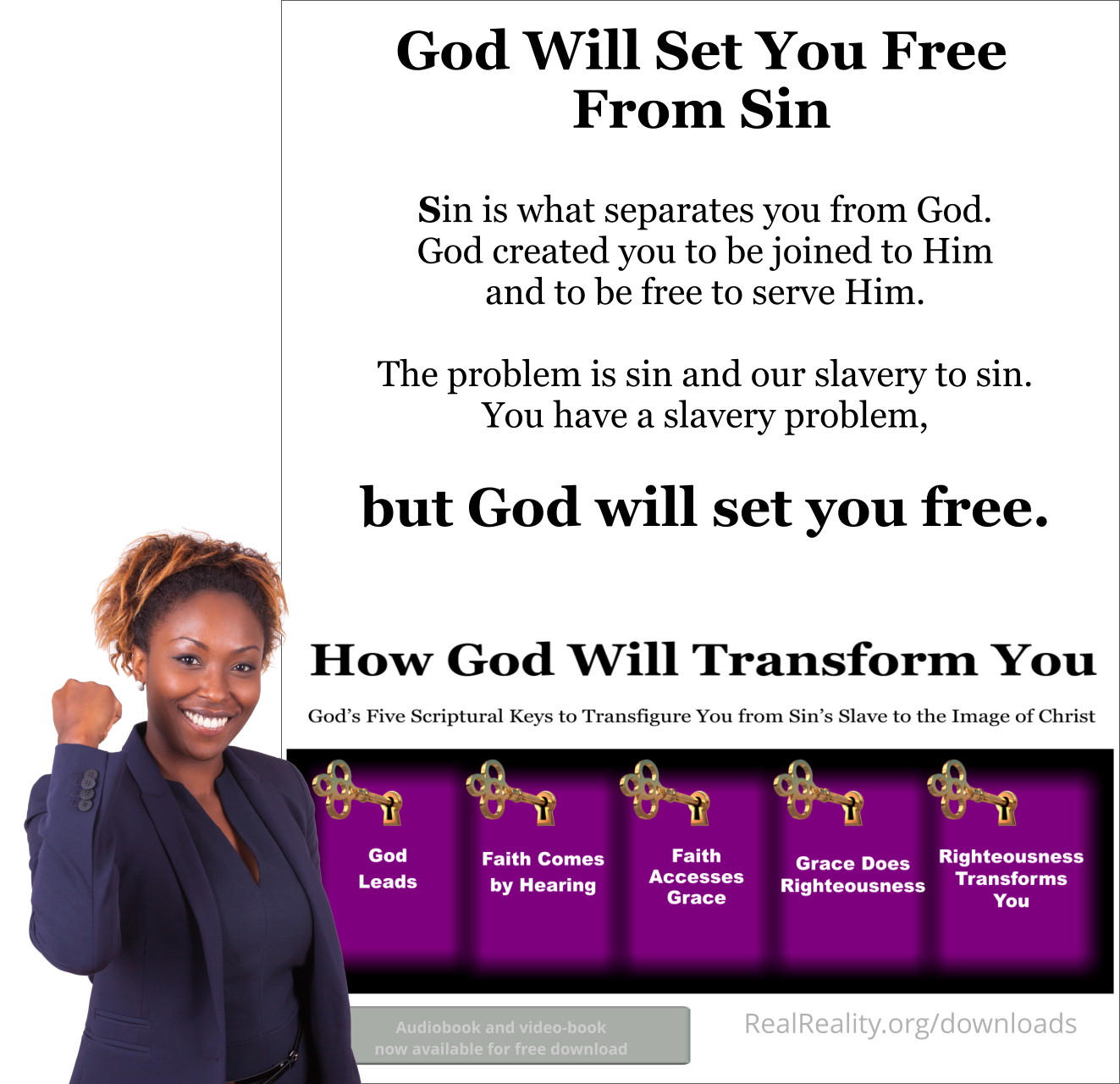 God will set you free from sin. Sin is what separates you from God. God created you to be joined to Him and to be free to serve Him.