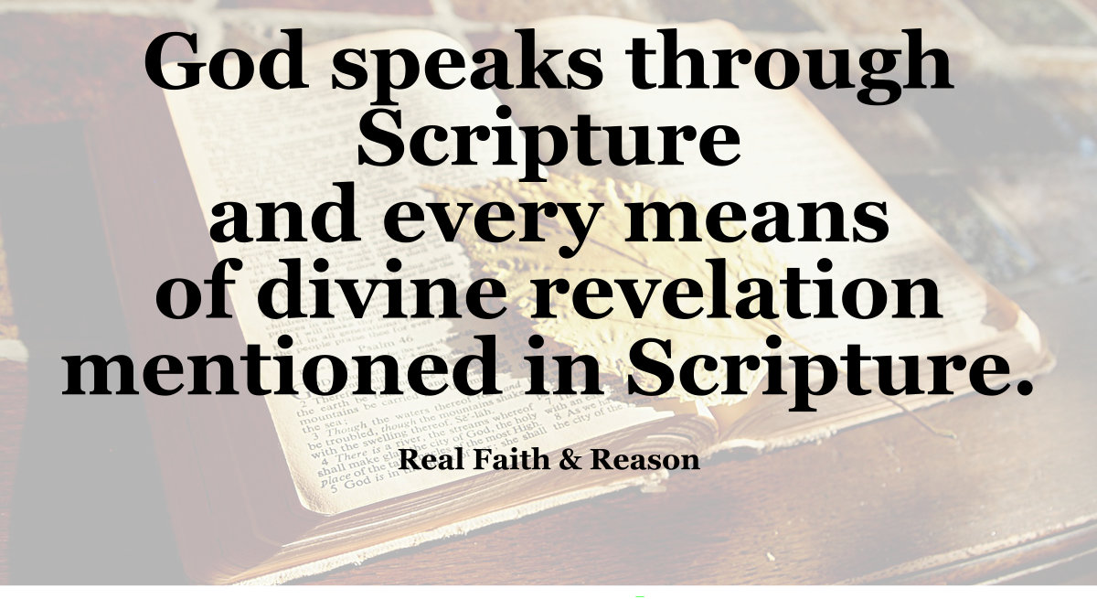 God speaks through Scripture and every means of divine revelation mentioned in Scripture.
