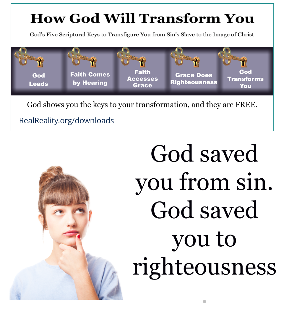 God saved you from sin. God saved you to righteousness.