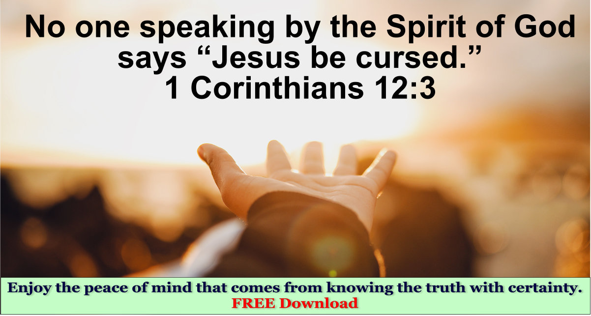 No one speaking by the Spirit of God says, “Jesus be cursed.”