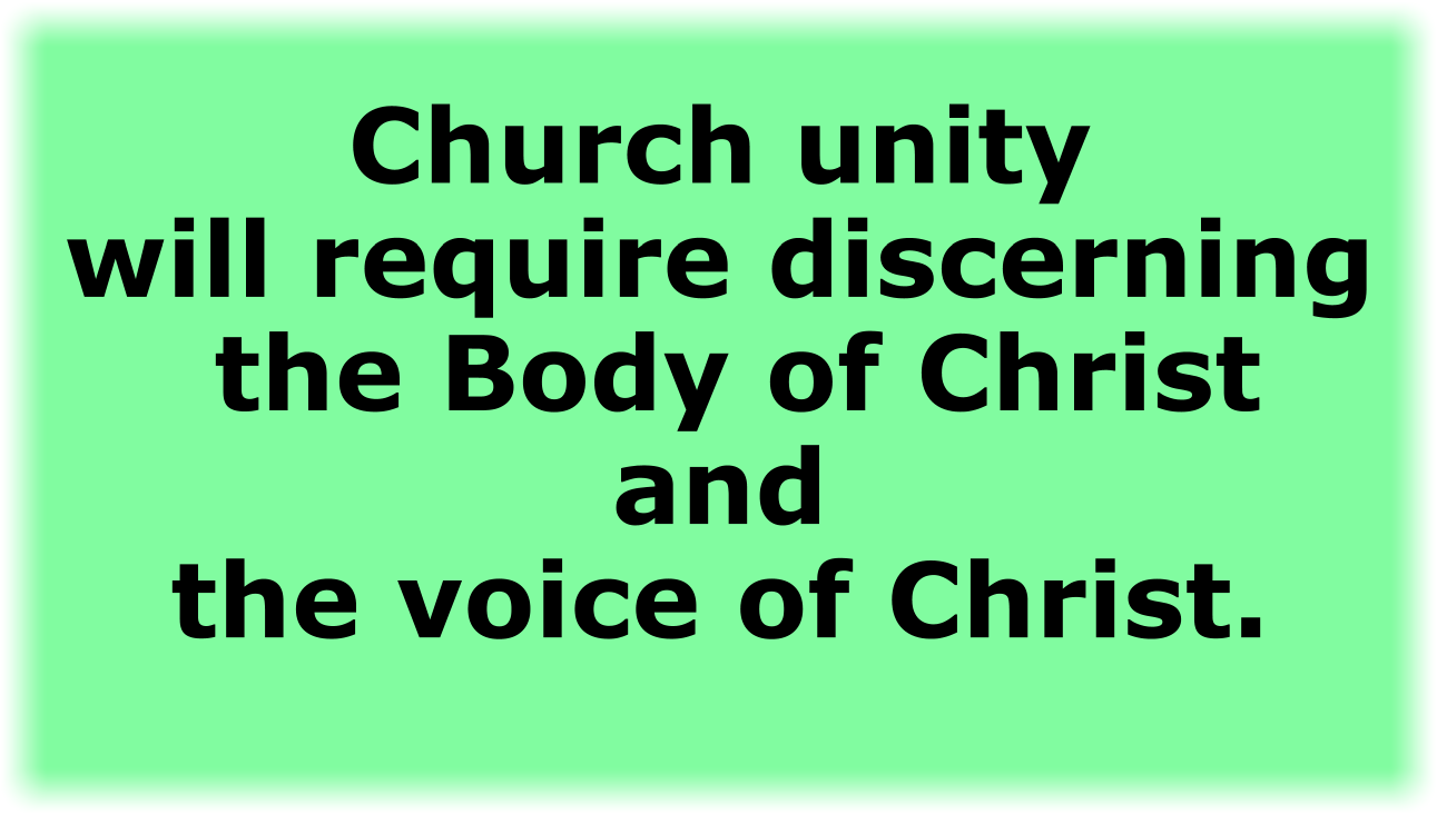 Church unity will require discerning the Body of Christ and the voice of Christ.