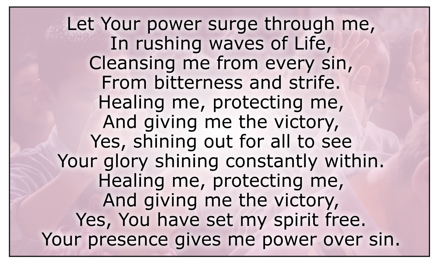 LET YOUR POWER SURGE THROUGH ME