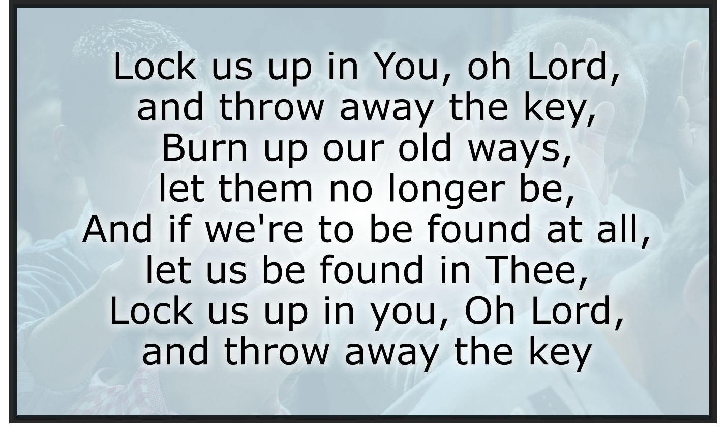 Lock Us Up In You, Oh Lord