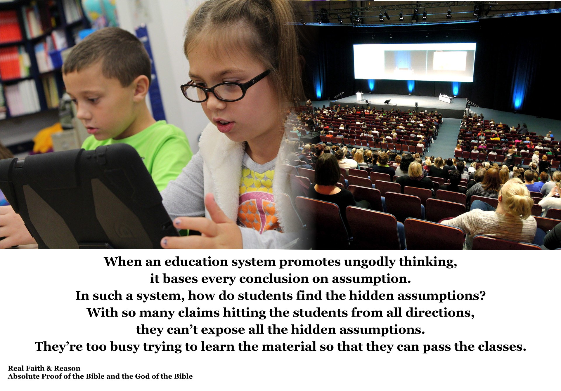 When an education system promotes ungodly thinking, it bases every conclusion on assumption.