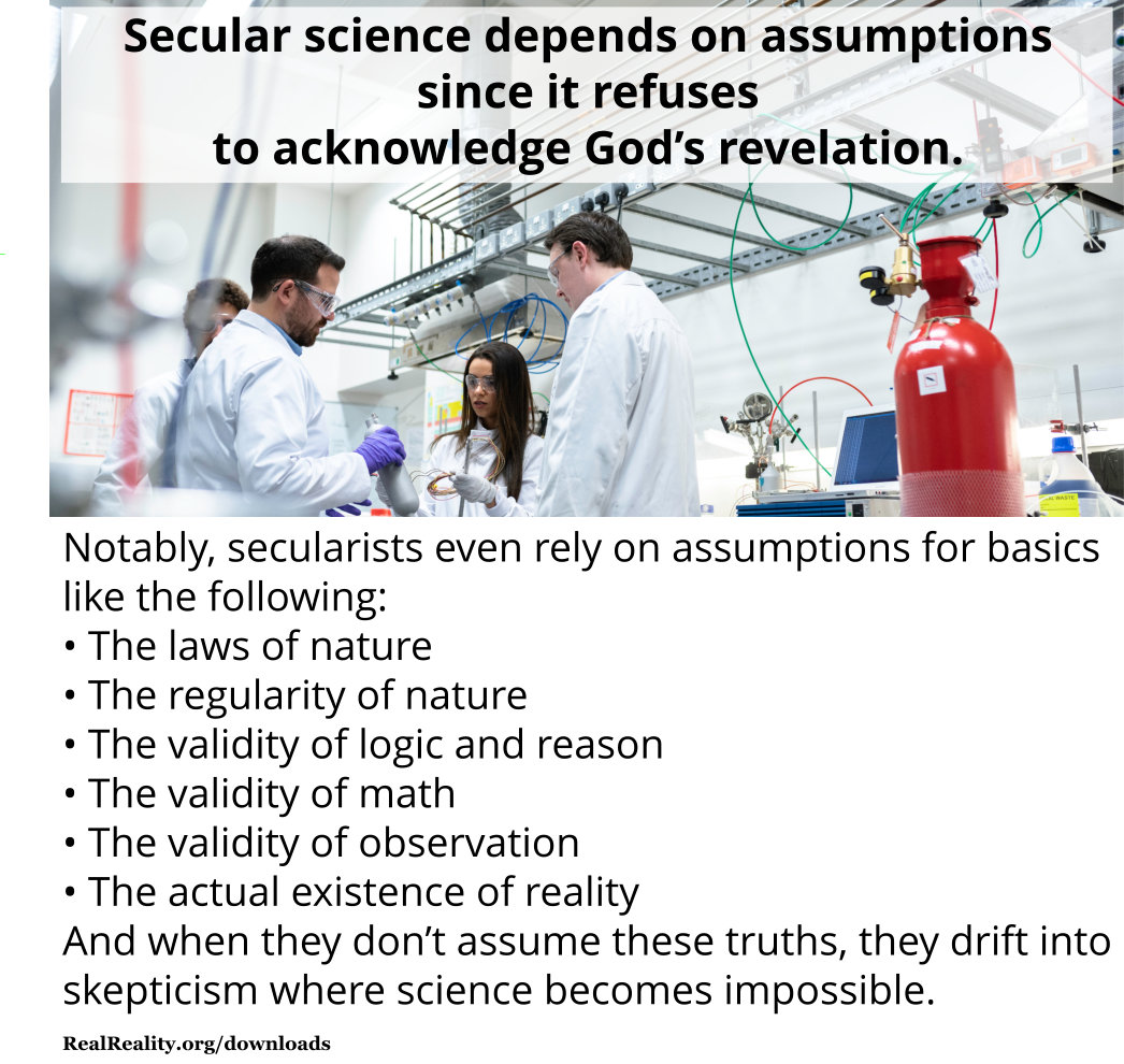 Secular science depends on assumptions because it refuses to acknowledge God’s revelation.