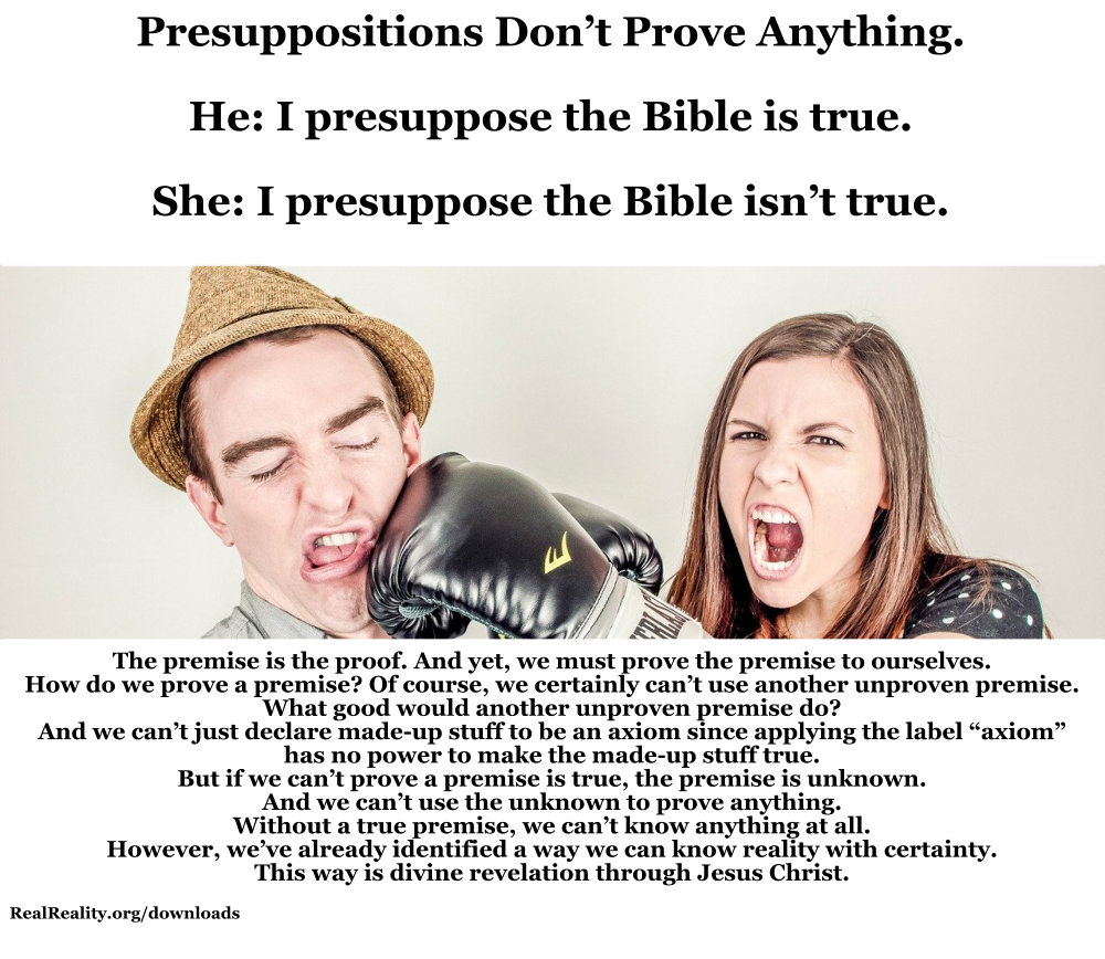 Presuppositions can’t prove anything.