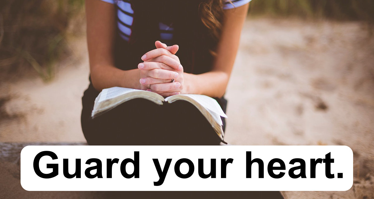 Guard your heart.