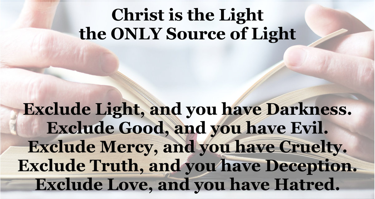 Christ is the Light, the ONLY Source of Light