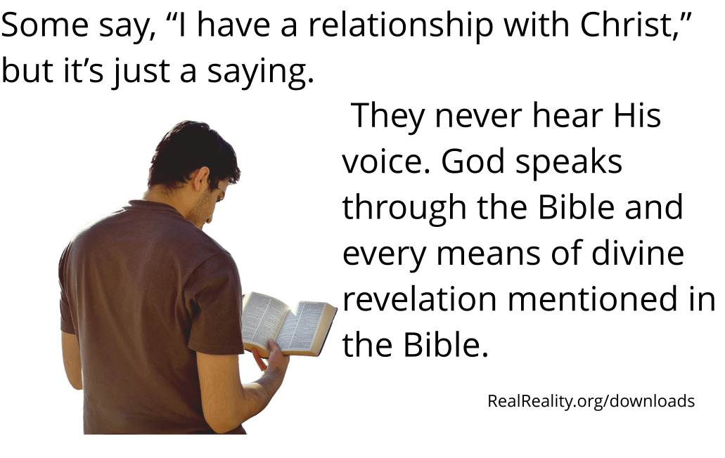 Some say, “I have a relationship with Christ,” but it’s just a saying. They never hear His voice.