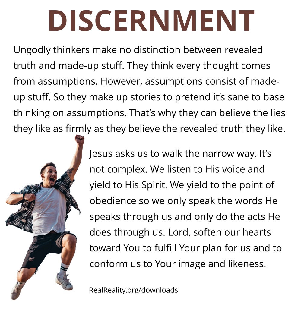 Discernment: Ungodly thinkers make no distinction between revealed truth and made-up stuff.