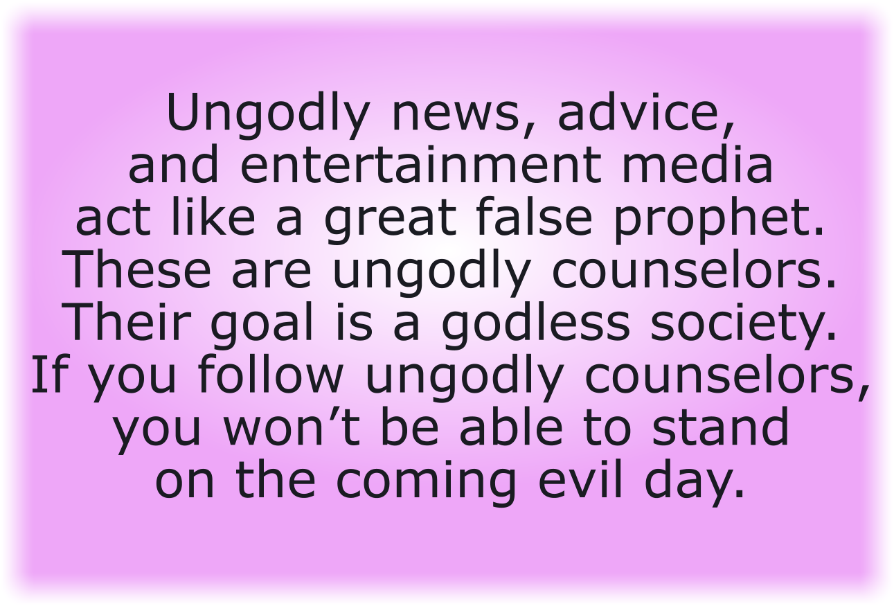 Ungodly news, advice, and entertainment media act like a great false prophet