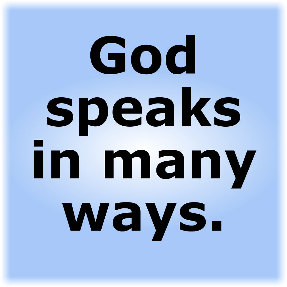 God speaks in many ways.