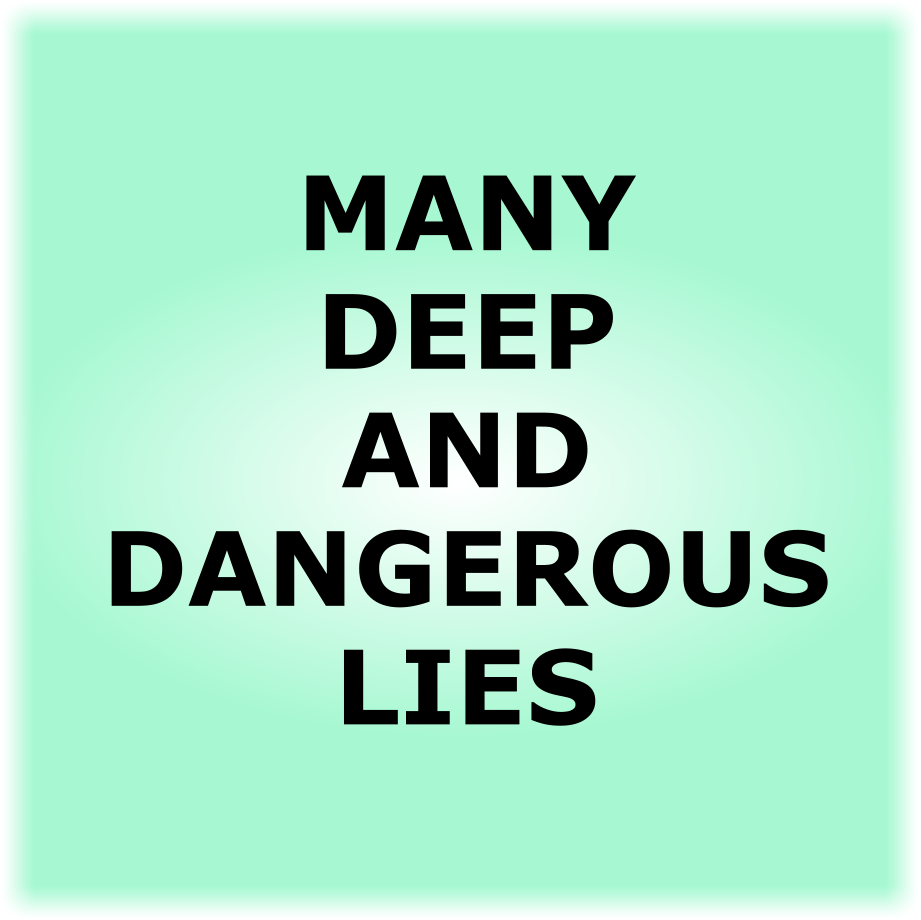 MANY DEEP AND DANGEROUS LIES