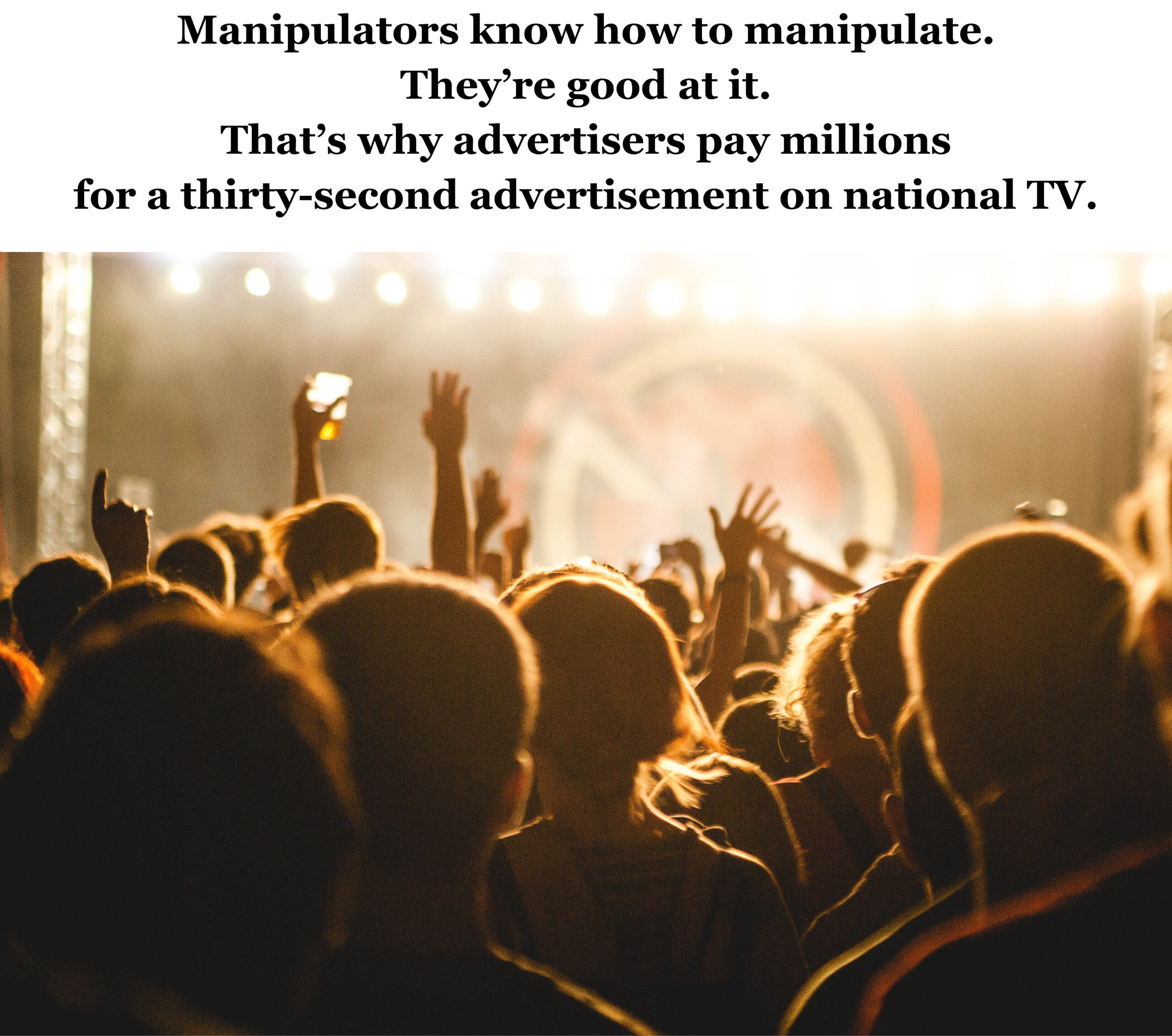 Manipulators know how to manipulate. They’re good at it.