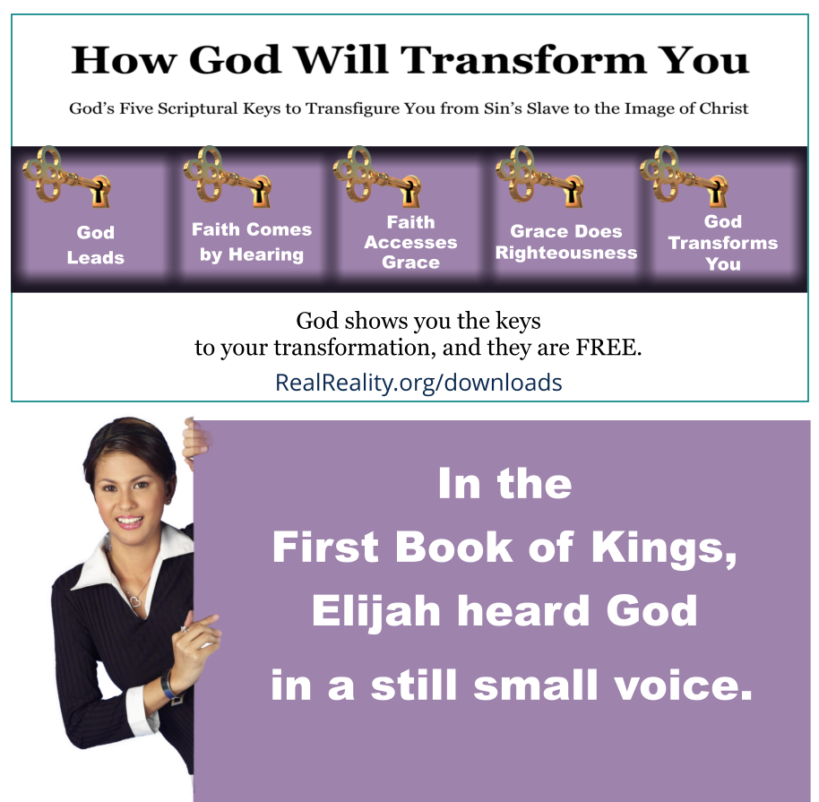 Elijah heard God in a still small voice.