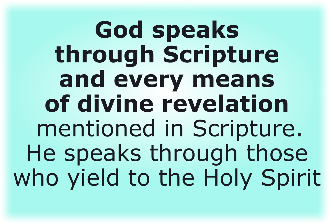 God speaks through every means of divine revelation mentioned in Scripture