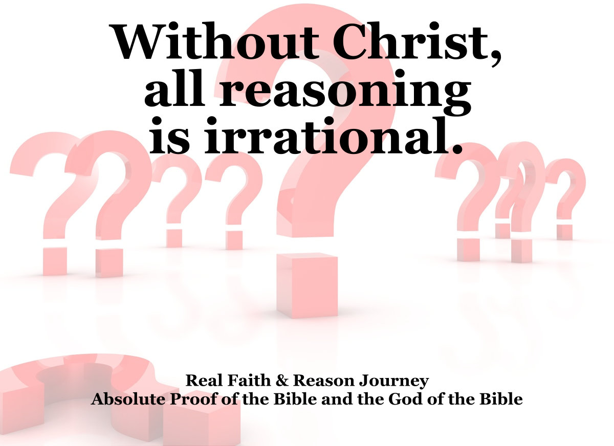 Without Christ all reasoning is irrational.