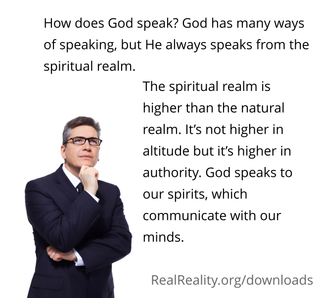 How does God speak? God has many ways of speaking, but He always speaks from the spiritual realm.