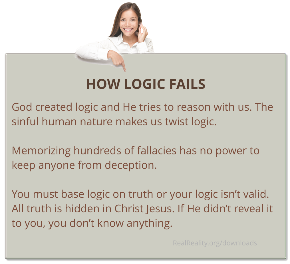 How Logic Fails: God created logic and He tries to reason with us. The sinful human nature makes us twist logic.
