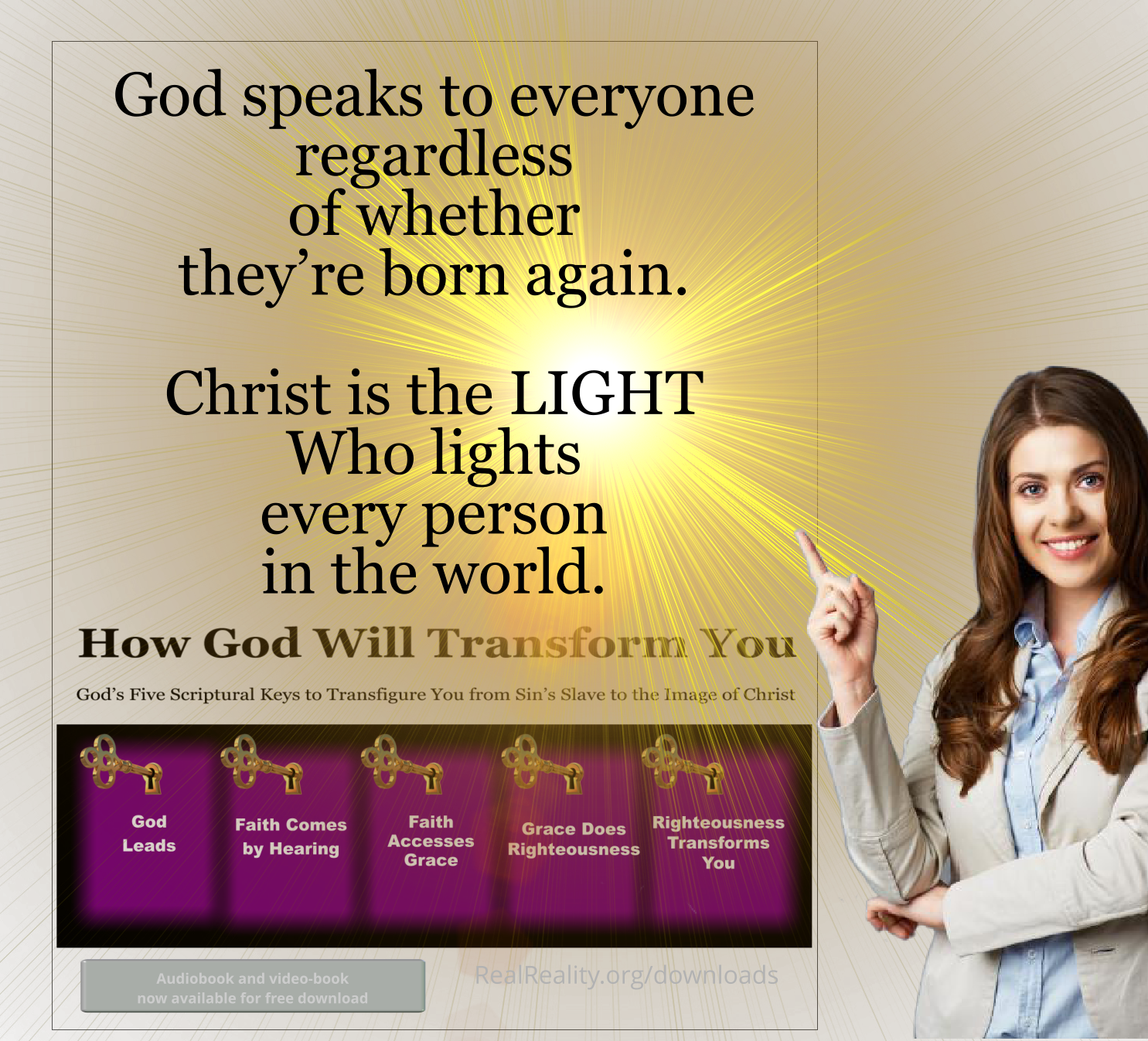 God speaks to everyone regardless of whether they’re born again. Christ is the Light Who lights every person in the world.