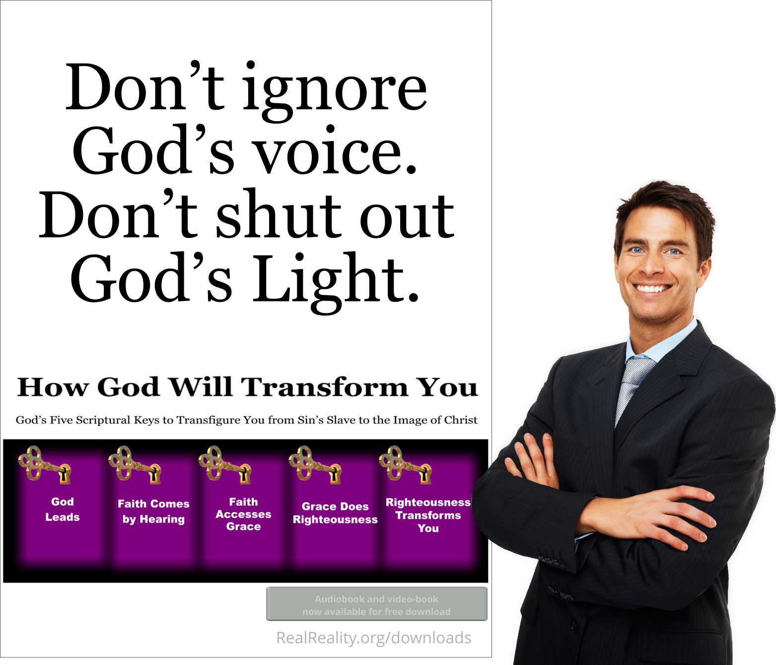 Don’t ignore God’s voice. Don’t shut out God’s Light.