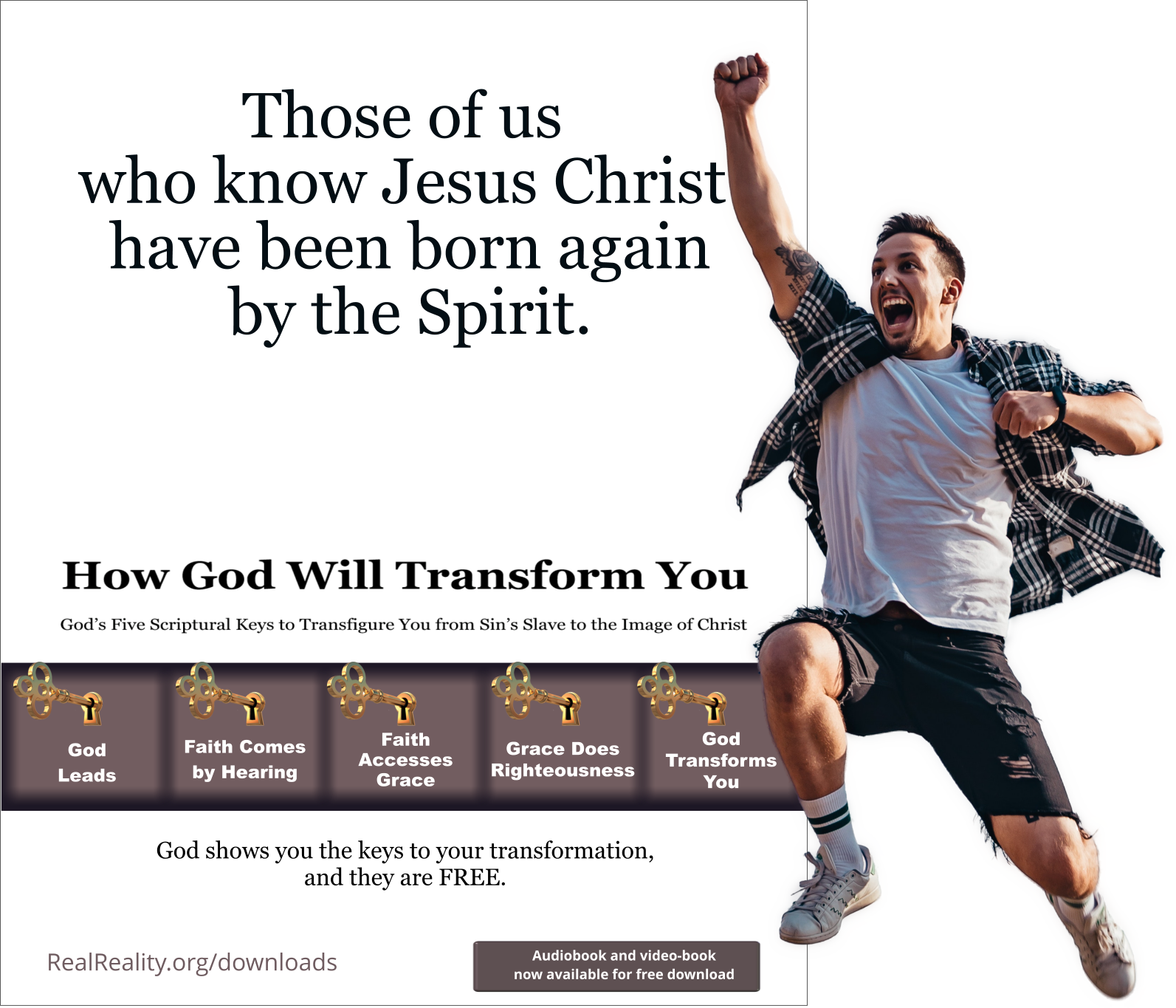 Those of us who know Jesus Christ have been born again by the Spirit.