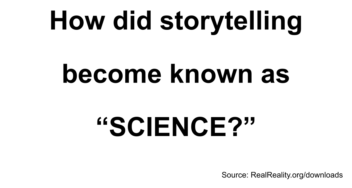 How did storytelling become known as "science?"