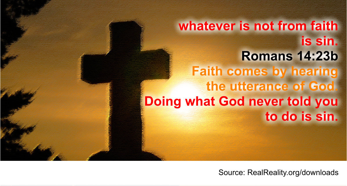 Whatever is not from faith is sin.