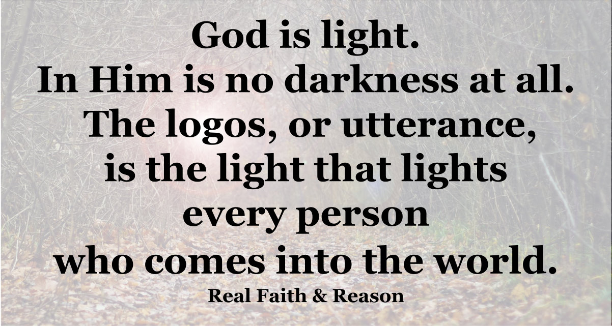 God is Light. In Him is no darkness at all. He lights every person.
