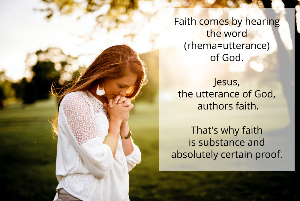 Faith comes by hearing the rhema (utterance) of God. Jesus is the utterance of God and author of faith.
