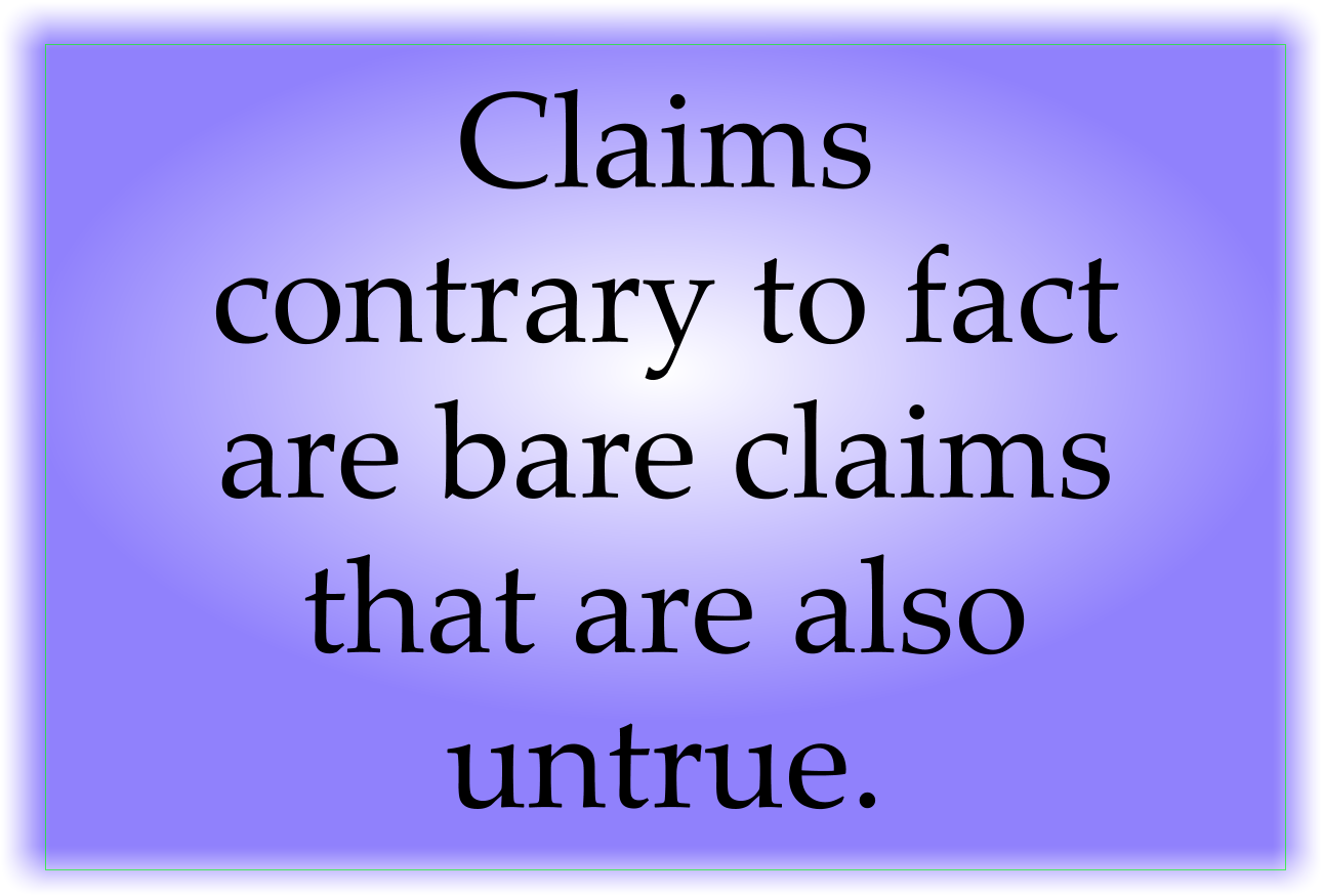 Claims contrary to fact are bare claims that are also untrue.