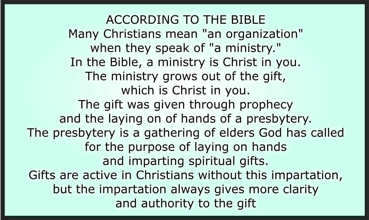 In the Bible, a ministry is Christ in you.