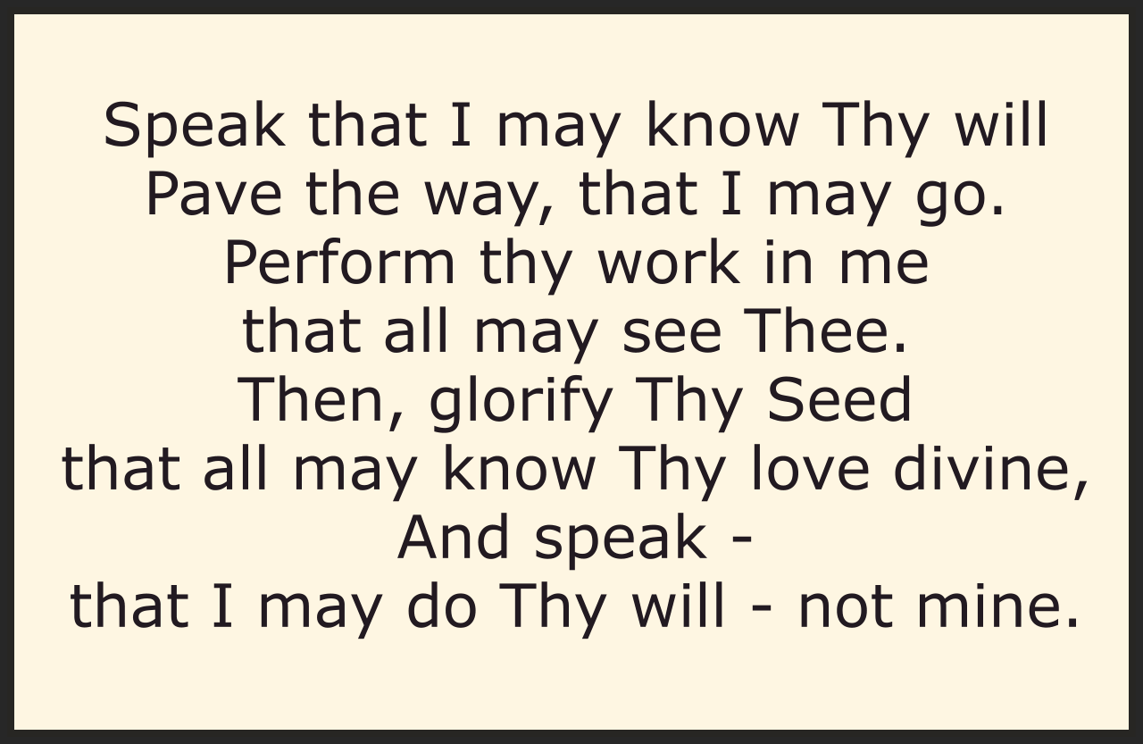 Speak That I May Know Thy Will