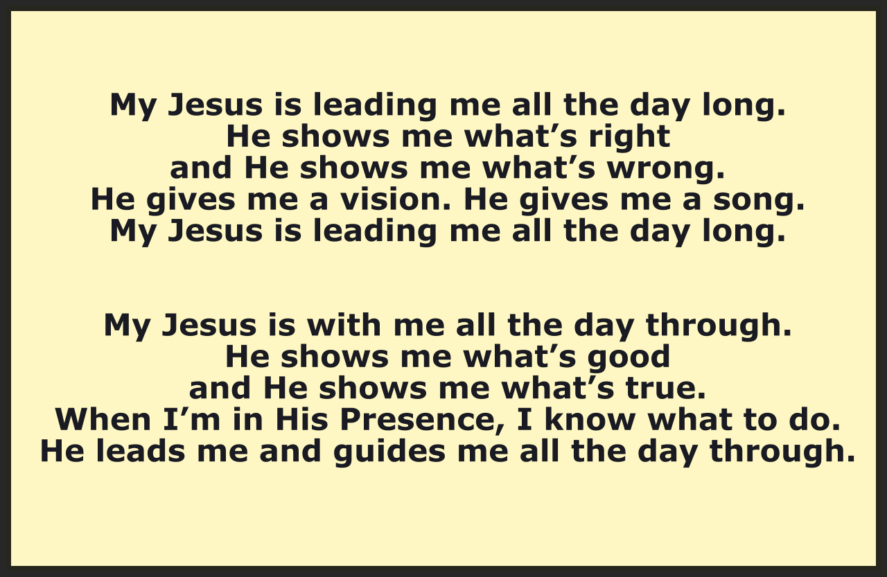 My Jesus is leading me all the day long