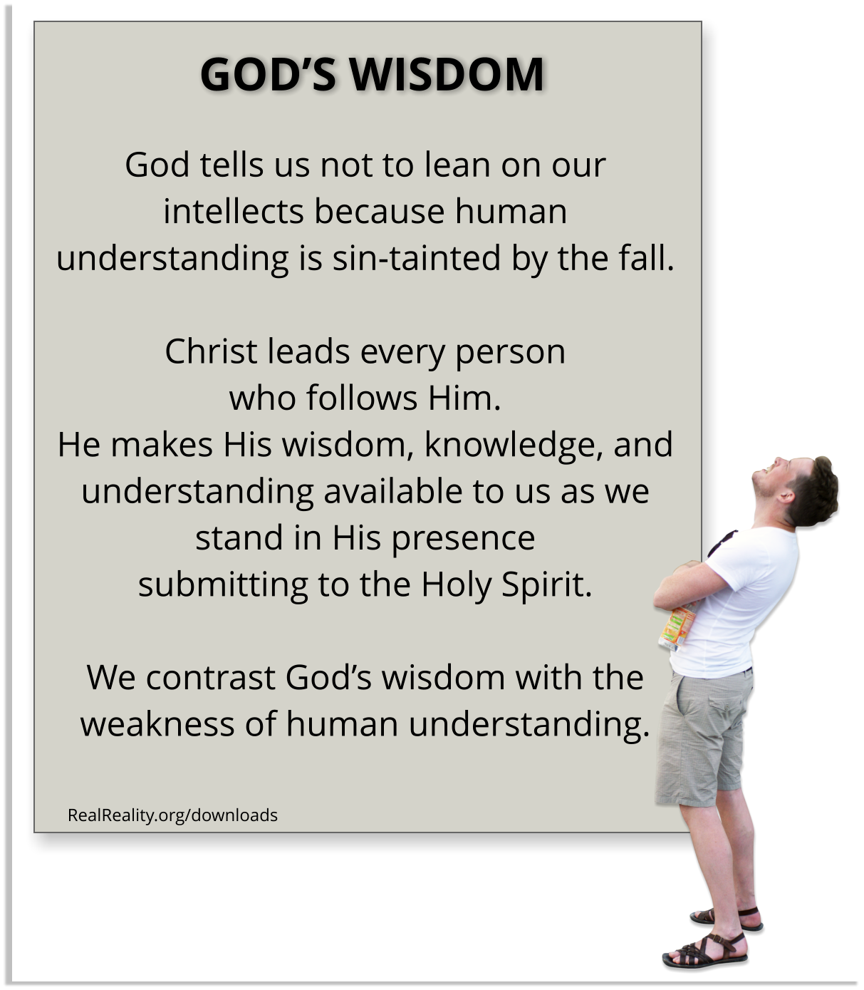 God’s wisdom: God tells us not to lean on human intellects because human understanding is sin-tainted by the fall.